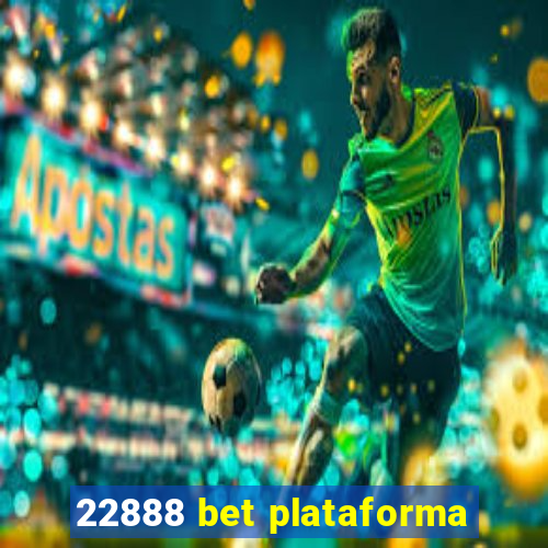 22888 bet plataforma